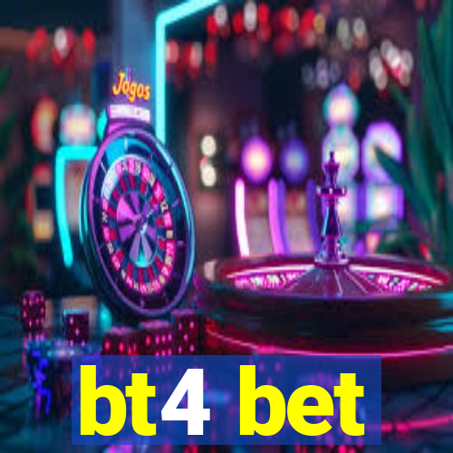 bt4 bet